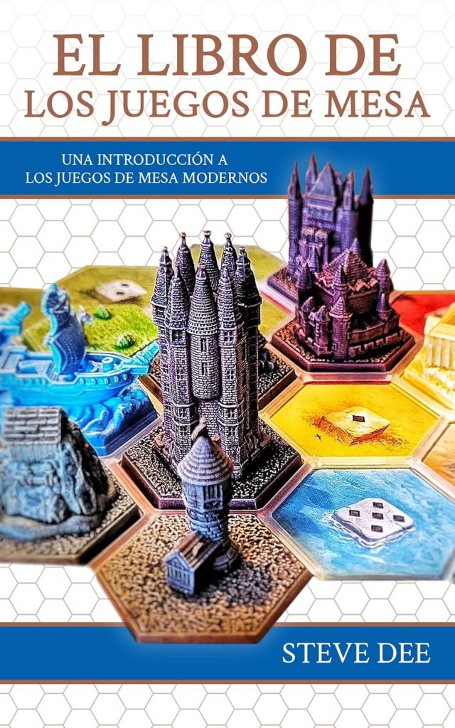 El libro de los juegos de mesa modernos de Steve Dee, traducido al español por Juan P. Betanzos.